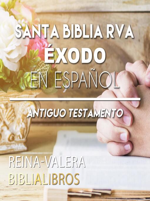 Title details for Santa Biblia RVA Éxodo en Español by Reina Valera - Available